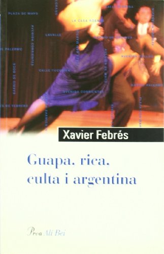 Imagen de archivo de GUAPA, RICA, CULTA I ARGENTINA a la venta por Zilis Select Books