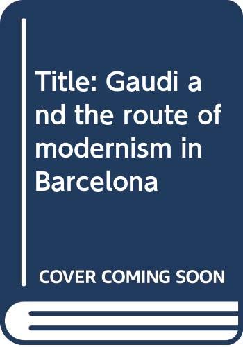 Stock image for Gaudi and the Route of Modernism in Barcelona for sale by Gebhard and Burkhart  Books