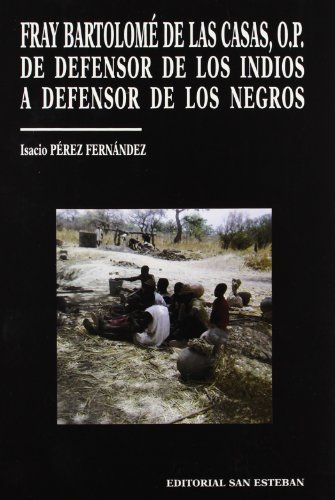 9788482600017: Fray Bartolom de las Casas. De defensor de los indios a defensor de los negros.