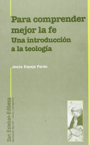 Stock image for PARA COMPRENDER MEJOR LA FE. UNA INTRODUCCIN A LA TEOLOGA for sale by KALAMO LIBROS, S.L.