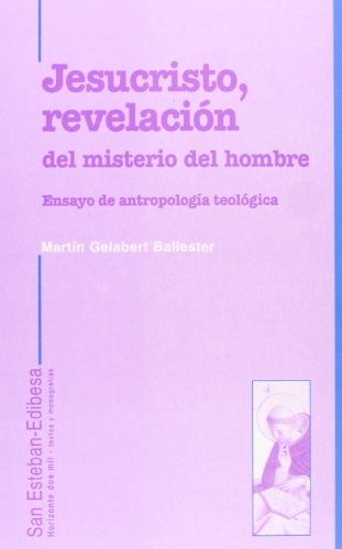 Stock image for JESUCRISTO, REVELACIN DEL MISTERIO DEL HOMBRE. ENSAYO DE ANTROPOLOGA TEOLGICA for sale by KALAMO LIBROS, S.L.