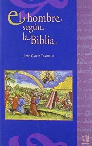 Imagen de archivo de HOMBRE SEGN LA BIBLIA, EL. ANTROPOLOGA DEL ANTIGUO TESTAMENTO a la venta por KALAMO LIBROS, S.L.