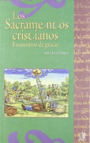 Imagen de archivo de SACRAMENTOS CRISTIANOS, LOS. ENCUENTROS DE GRACIA a la venta por KALAMO LIBROS, S.L.