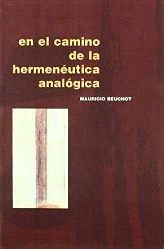 Beispielbild fr EN EL CAMINO DE LA HERMENUTICA ANALGICA zum Verkauf von KALAMO LIBROS, S.L.