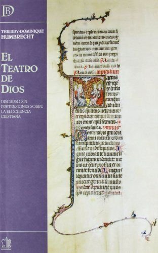 Imagen de archivo de TEATRO DE DIOS, EL. DISCURSO SIN PRETENSIONES SOBRE LA ELOCUENCIA CRISTIANA a la venta por KALAMO LIBROS, S.L.