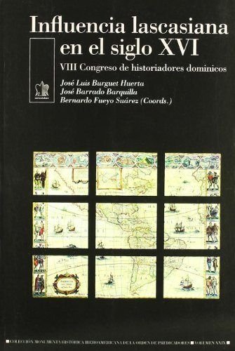 Imagen de archivo de INFLUENCIA LASCASIANA EN EL SIGLO XVI. VIII CONGRESO DE HISTORIADORES DOMINICOS VIII CONGRESO DE HISTORIADORES DOMINICOS a la venta por Zilis Select Books