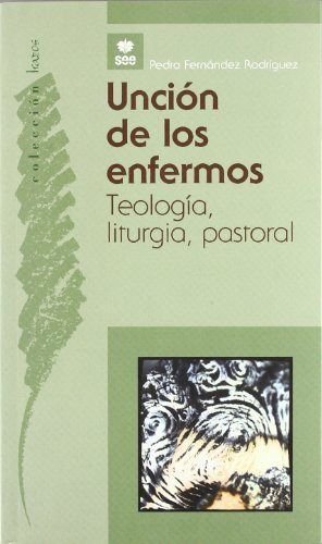 Stock image for UNCIN DE LOS ENFERMOS. TEOLOGA, LITURGIA, PASTORAL for sale by KALAMO LIBROS, S.L.