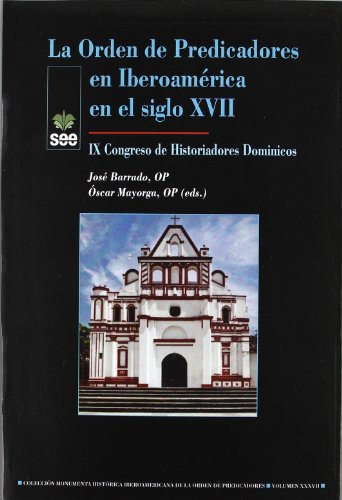 Imagen de archivo de ORDEN DE PREDICADORES EN IBEROAMRICA EN EL SIGLO XVII, LA. IX CONGRESO DE HISTORIADORES DOMINICOS a la venta por KALAMO LIBROS, S.L.