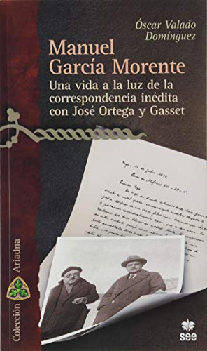 Imagen de archivo de MANUEL GARCIA MORENTE. UNA VIDA A LA LUZ DE LA CORRESPONDENCIA INEDITA CON JOSE ORTEGA Y GASSET a la venta por AG Library