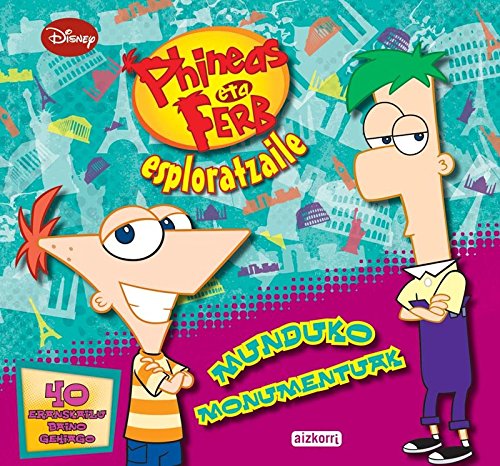 Imagen de archivo de PHINEAS ETA FERB ESPLORATZAILE. MUNDUKO MONUMENTUAK a la venta por Librerias Prometeo y Proteo