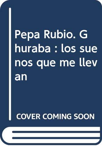 Stock image for Pepa Rubio. Ghuraba. los suenos que me llevan for sale by Zubal-Books, Since 1961