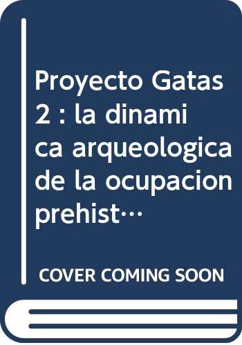 9788482661070: Proyecto Gatas. 2: La dinámica arqueoecológica de la ocupación prehistórica (Monografías) (Spanish Edition)