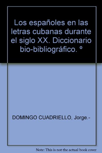 Stock image for Los espaoles en las letras cubanas durante el siglo XX. Diccionario bio-bibliogrfico. for sale by MUNDUS LIBRI- ANA FORTES