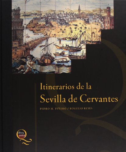Stock image for Itinerarios de la Sevilla de Cervantes: La ciudad en sus textos (Primera edicin, tapa dura) for sale by Libros Angulo