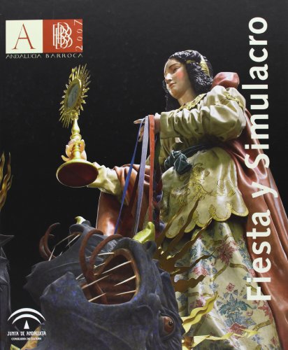 Imagen de archivo de FIESTA Y SIMULACRO ANDALUCIA BARROCA 2007 a la venta por Agapea Libros