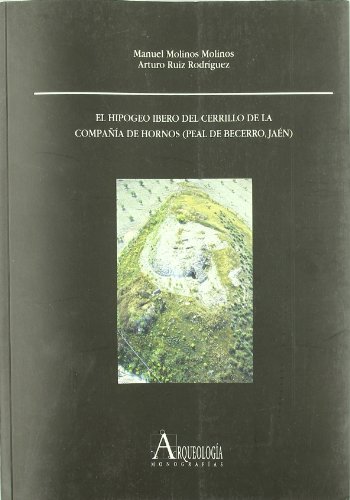 HIPOGEO IBERO DEL CERRILLO COMPAÑIA DE HORNOS PEAL BECERRO JAEN