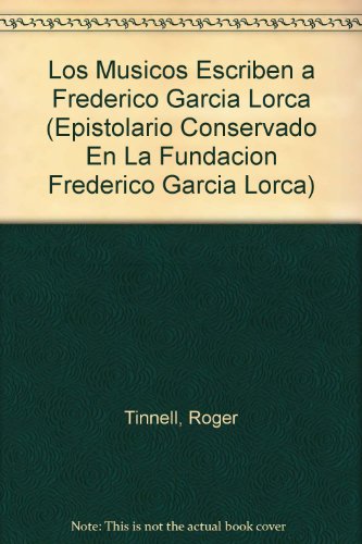 Imagen de archivo de Los Musicos Escriben a Frederico Garcia Lorca (Epistolario Conservado En La Fundacion Frederico Garcia Lorca) a la venta por Iridium_Books