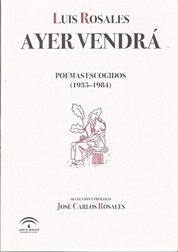 Imagen de archivo de Ayer vendr. Poemas escogidos (1935-1984). Seleccin y prlogo de Jos Carlos Rosales. a la venta por Ammareal