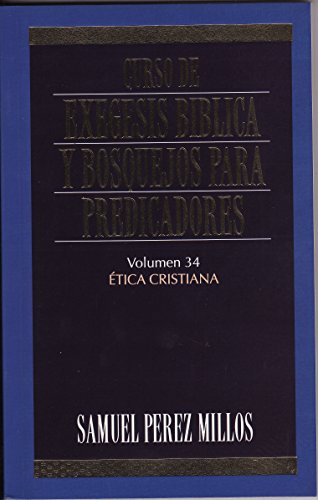 9788482670270: Etica Cristiana Vol 34 Curso De Exegesis Biblica Y Bosquejos Para Predicadores