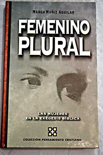 Imagen de archivo de Femenino Plural: Las Mujeres En La Exegesis Biblica (Coleccion Pensamiento Cristiano, 12) a la venta por ThriftBooks-Dallas