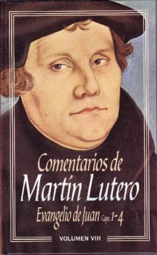 Imagen de archivo de Comentarios Martin Lutero - Vol. VIII - Evangelio de Juan caps. 1-4 a la venta por ThriftBooks-Atlanta