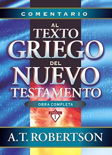 Comentario al texto griego del Nuevo Testamento (Spanish Edition) (9788482673516) by Robertson, A. T.