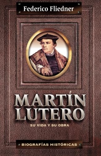 Stock image for Martin Lutero: Su Vida y su Obra for sale by ThriftBooks-Dallas
