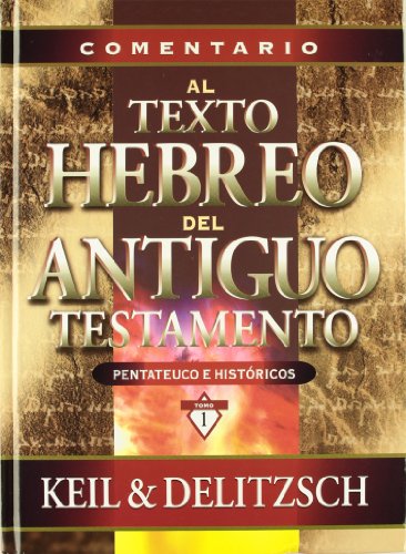 Comentario al texto hebreo del Antiguo Testamento (Pentateuco e histÃ³ricos) (Spanish Edition) (9788482674612) by Keil, C. F.; Deilitzsch, Franz