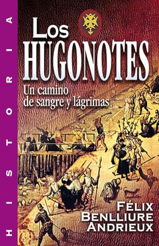 Imagen de archivo de Los Hugonotes: Un Camino de Sangre y Lagrimas a la venta por ThriftBooks-Atlanta