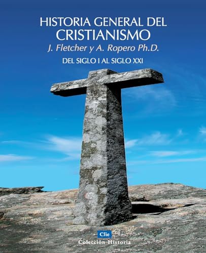 Historia general del cristianismo (Coleccion Historia) (Spanish Edition) (9788482675190) by Fletcher, John; Ropero, Alfonso