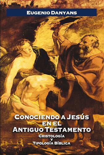 Stock image for Conociendo a Jess en el antiguo testamento/ Meeting Jesus at an Old Testament: Cristologa y tipologa bblica/ Christological Typology for sale by Revaluation Books