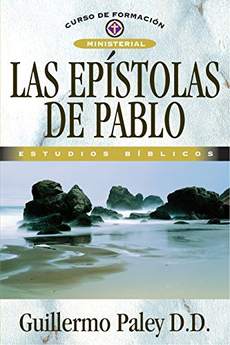 Imagen de archivo de Las Epístolas de Pablo (Curso de Formacion Ministerial: Estudio Biblico) (Spanish Edition) a la venta por -OnTimeBooks-