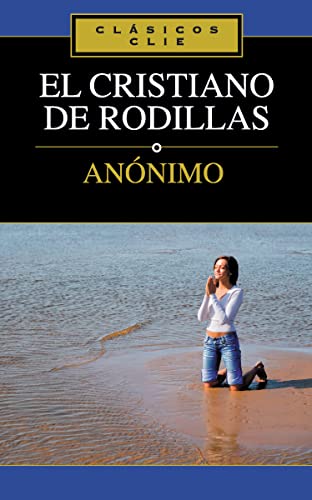 Stock image for El Cristiano de Rodillas for sale by Russell Books