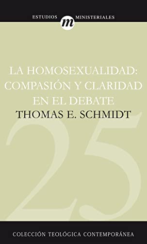 Stock image for La Homosexualidad: Compasin y claridad en el debate (Coleccin Teolgica Contempornea) (Spanish Edition) for sale by Books-FYI, Inc.