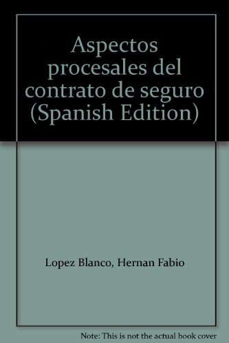 Aspectos procesales del contrato de seguro (Spanish Edition) (9788482721101) by LoÌpez Blanco, HernaÌn Fabio