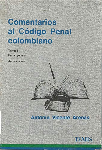 Comentarios al CoÌdigo penal colombiano: LegislacioÌn, doctrina, jurisprudencia (Spanish Edition) (9788482724164) by [???]