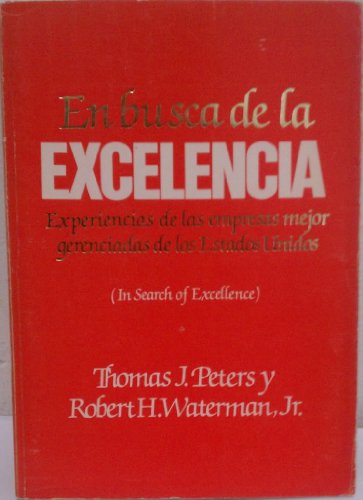 9788482764177: En busca de la Excelencia: Experiencias de las empresas mejor gerenciadas de los Estados Unidos (In Search of Excellence: Lessons from America's Best Run Companies) (Spanish Edition)