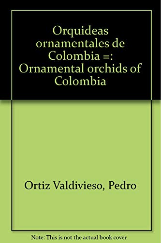 Beispielbild fr Orquideas ornamentales de Colombia =: Ornamental orchids of Colombia (English and Spanish Edition) zum Verkauf von Bookmans