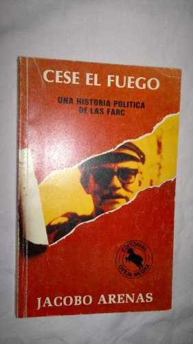Imagen de archivo de Cese el fuego: Una historia poliÂ tica de las FARC (Spanish Edition) a la venta por ThriftBooks-Dallas
