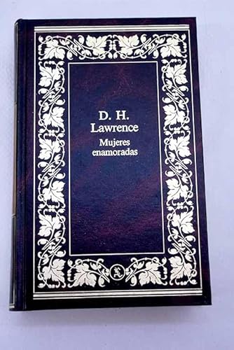 Mujeres enamoradas (Obras Maestras del Siglo XX, 62) (9788482803623) by D.H. Lawrence