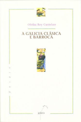 A GALICIA CLASICA E BARROCA