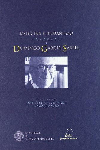 Imagen de archivo de MEDICINA E HUMANISMO HOMENAXE A DOMINGO GARCA-SABELL a la venta por Zilis Select Books