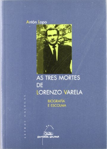 9788482887920: As tres mortes de Lorenzo Varela (Letras Galegas) (Galician Edition)