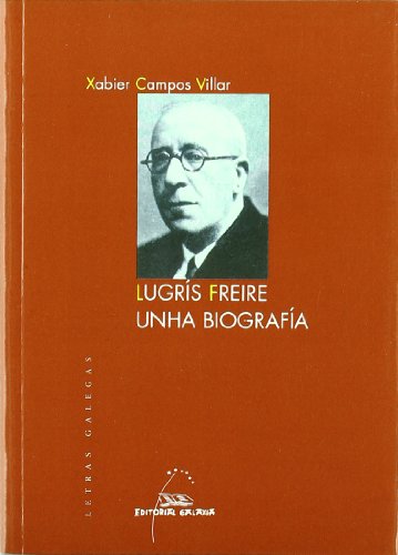 Imagen de archivo de Lugrs Freire, unha biografa (Letras Galegas) a la venta por medimops