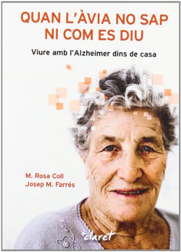 Stock image for Quan l'via no sap ni com es diu, viure amb l'Alzheimer dins de casa for sale by AG Library