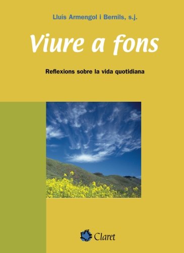 Stock image for Viure a fons: Reflexions sobre la vida quotidiana (Eines, Band 26) for sale by medimops