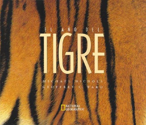 El aÃ±o del tigre (National Geographic) (Spanish Edition) (9788482981987) by Ward, Geoffrey C.; Nichols, Michael