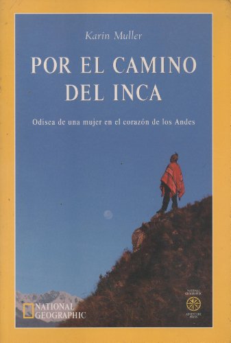 Stock image for POR EL CAMINO DEL INCA Odisea De Una Mujer En El Corazon De Los Andes for sale by Zane W. Gray, BOOKSELLERS
