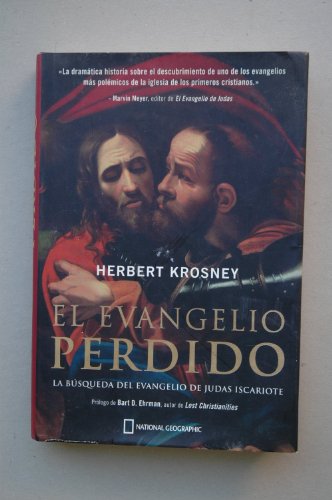 El evangelio perdido. La búsqueda del evangelio de Judas Iscariote. Prólogo de Bart D. Ehrman. - KROSNEY, Herbert.-