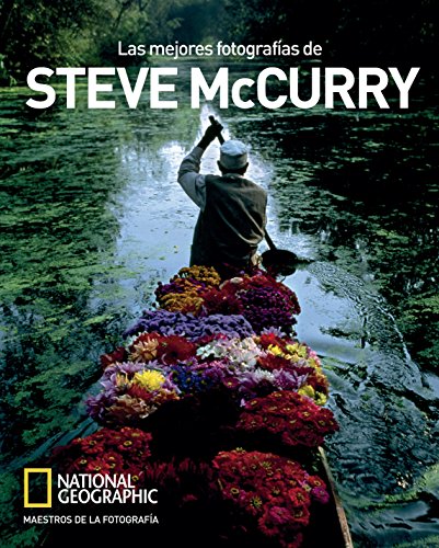 9788482984889: National Geographic. Las Mejores Fotografas De Steve Mccurry (GRANDES OBRAS ILUSTRADAS)